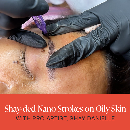 Shay-ded Nano Strokes on Oily Skin with Shay Danielle
