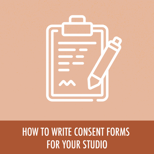 Revising Consent Forms For Your Studio
