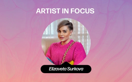 Artist in Focus: Elizaveta Surkova