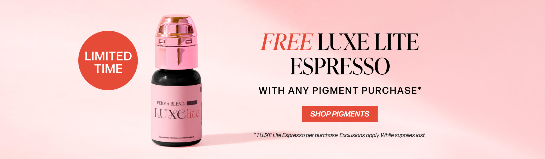 FREE LUXE LITE ESPRESSO WITH ANY PIGMENT PURCHASE* SHOP PIGMENTS